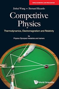 Competitive Physics: Thermodynamics, Electromagnetism and Relativity