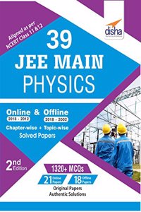 39 JEE Main Physics Online (2018-2012) & Offline (2018-2002) Chapter-wise + Topic-wise Solved Papers