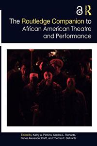 The Routledge Companion to African American Theatre and Performance