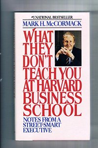 What They Don't Teach You at Harvard Business School