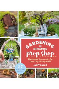 Gardening in Miniature Prop Shop