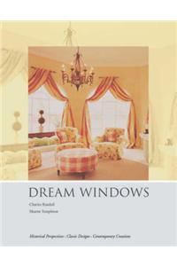 Dream Windows: Historical Perspectives - Classic Designs - Contemporary Creations