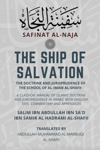 Ship of Salvation (Safinat al-Naja) - The Doctrine and Jurisprudence of the School of al-Imam al-Shafii: A classical manual of Islamic doctrine and jurisprudence in Arabic with English Text, commentary and appendices