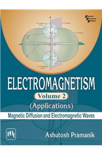 Electromagnetism Volume 2 - Applications (Magnetic Diffusion and Electromagnetic Waves)