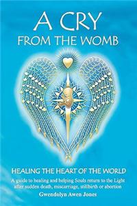 Cry from the Womb -Healing the Heart of the World
