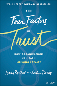 The Four Factors  of Trust - How Organizations Can Earn Lifelong Loyalty