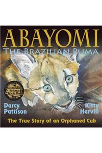 Abayomi, the Brazilian Puma: The True Story of an Orphaned Cub