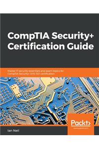 CompTIA Security+ Certification Guide: Master IT security essentials and exam topics for CompTIA Security+ SY0-501 certification