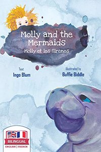 Molly and the Mermaids - Molly et les sirènes: Bilingual Children's Picture Book in English-French