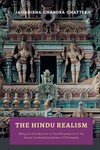 HINDU REALISM Being an Introduction to the Metaphysics of the NyayaVaisheshika System of Philosophy
