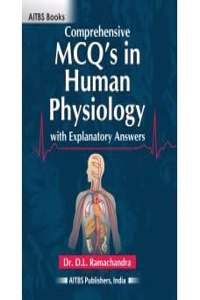 Comprehensive MCQ's in Human Physiology with Explanatory Answers