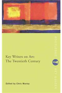 Key Writers on Art: The Twentieth Century