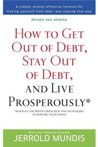 How to Get Out of Debt, Stay Out of Debt, and Live Prosperously*