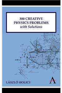 300 Creative Physics Problems with Solutions