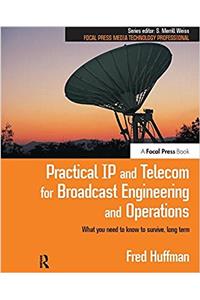 Practical IP and Telecom for Broadcast Engineering and Operations