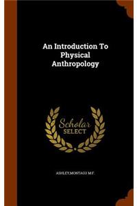 An Introduction To Physical Anthropology