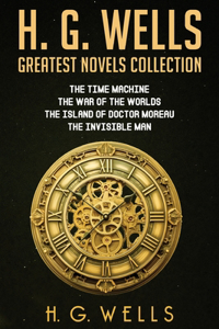 H. G. Wells Greatest Novels Collection