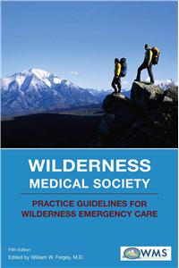 Wilderness Medical Society Practice Guidelines for Wilderness Emergency Care, Fifth Edition