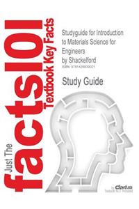 Studyguide for Introduction to Materials Science for Engineers by Shackelford, ISBN 9780131424869