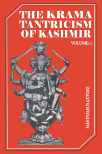 The Krama Tantricism of Kashmir (Volume-1)