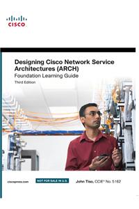 Designing Cisco Network Service Architectures (ARCH) Foundation Learning Guide