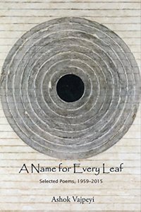 A Name for Every Leaf: Selected Poems, 1959-2015