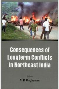 Consequences of the Long Term Conflict in the Northeast India