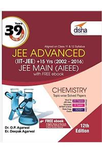 39 Years IIT-JEE Advanced + 15 yrs JEE Main Topic-wise Solved Paper CHEMISTRY 12th Edition