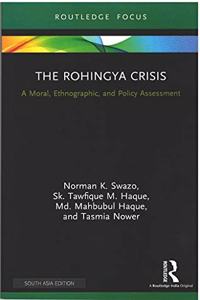 The Rohingya Crisis: A Moral, Ethnographic and Policy Assessment