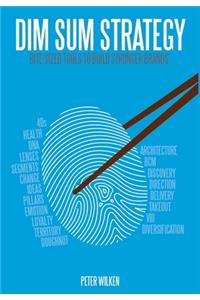 Dim Sum Strategy: Bite-Sized Tools to Build Stronger Brands