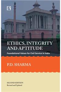 Ethics, Integrity And Aptitude: Foundational Values For Civil Service In India