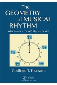 The Geometry of Musical Rhythm: What Makes a Good Rhythm Good?