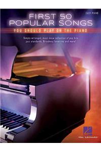 First 50 Popular Songs You Should Play on the Piano: Easy Piano Songbook with Lyrics