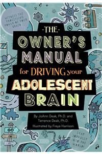 Owner's Manual for Driving Your Adolescent Brain