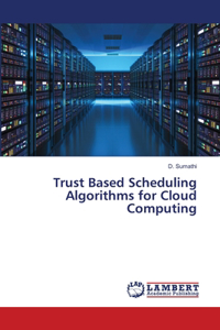 Trust Based Scheduling Algorithms for Cloud Computing