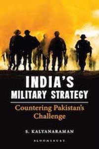 India's Military Strategy: Countering Pakistan's Challenge S. Kalyanaraman