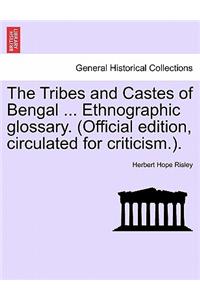 Tribes and Castes of Bengal ... Ethnographic glossary. (Official edition, circulated for criticism.). Vol. I