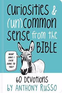 Curiosities and (Un)common Sense from the Bible: 60 Devotions