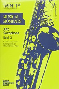 Musical Moments Alto Saxophone Book 3
