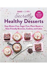Bake to Be Fit's Secretly Healthy Desserts