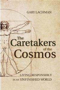 The Caretakers of the Cosmos: Living Responsibly in an Unfinished World