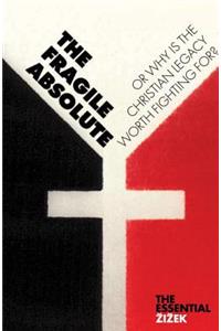Fragile Absolute: Or, Why Is the Christian Legacy Worth Fighting For?