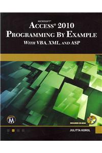 Microsoft(r) Access(r) 2010 Programming by Example: With Vba, XML, and ASP