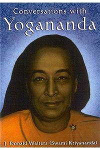Conversations with Yogananda: Stories, Sayings, and Wisdom of Paramhansa Yogananda