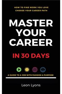 How To Find Work You Love Choose your career path, find a job with passion & purpose in your life