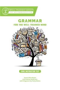 Grammar for the Well-Trained Mind Core Instructor Text