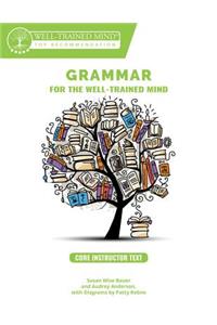 Grammar for the Well-Trained Mind Core Instructor Text