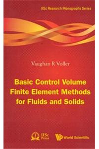 Basic Control Volume Finite Element Methods for Fluids and Solids