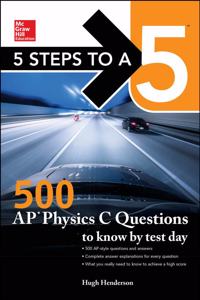 5 Steps to a 5: 500 AP Physics C Questions to Know by Test Day