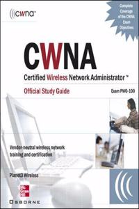 CWNA Certified Wireless Network Administrator Official Study Guide (Exam PW0-100), Second Edition